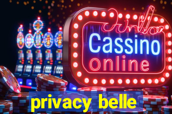 privacy belle